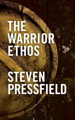 The Warrior Ethos Steven Pressfield