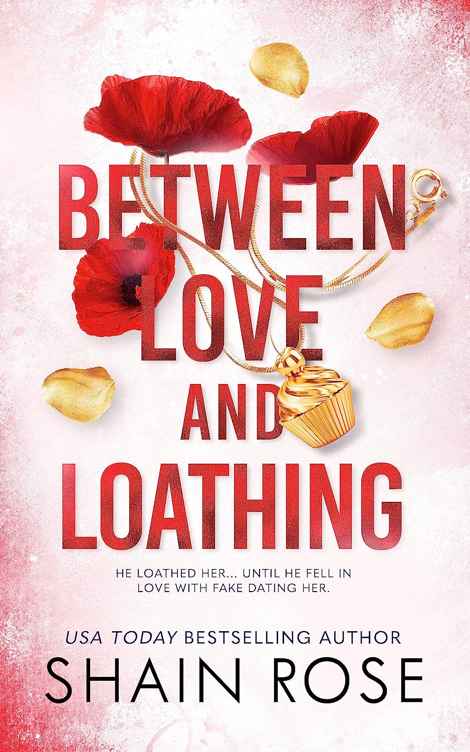 Between Love and Loathing Shain Rose