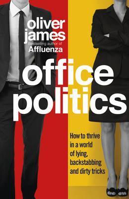 Office Politics by Oliver James