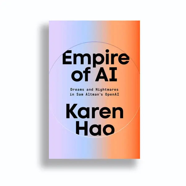Empire of AI: Dreams and Nightmares in Sam Altman's OpenAI by Karen Hao (Author)
