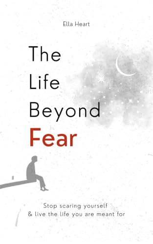 The Life Beyond Fear Ella Heart