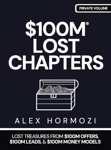 $100M Lost Chapters By Alex Hormozi