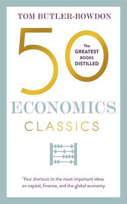 50 Economics Classics - Tom Butler-Bowdon