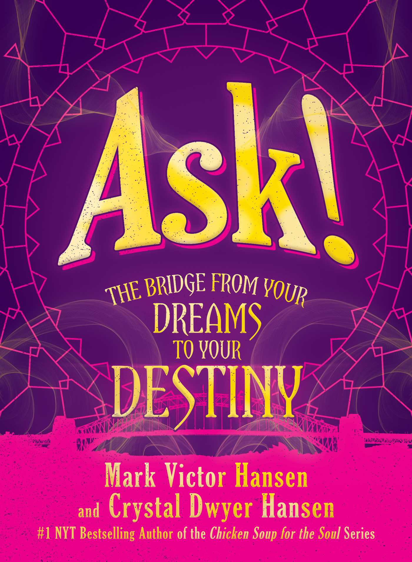 Ask!: The Bridge from Your Dreams to Your Destiny by Mark Victor Hansen