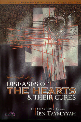 Diseases of the Hearts and Their Cures by Ibn Taymiyyah