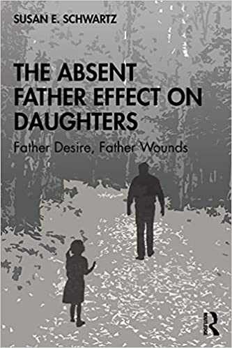 The Absent Father Effect on Daughters by Susan E. Schwartz