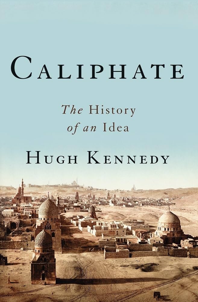 Caliphate: The History of an Idea Hugh N. Kennedy