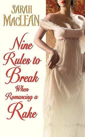 Nine Rules to Break When Romancing a Rake Sarah MacLean