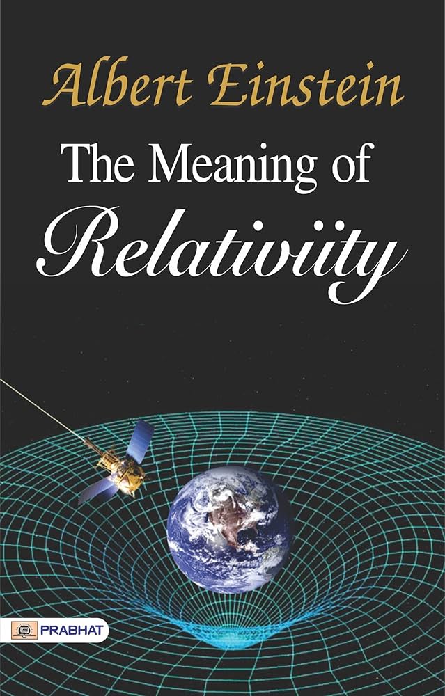 The Meaning of Relativity by Albert Einstein