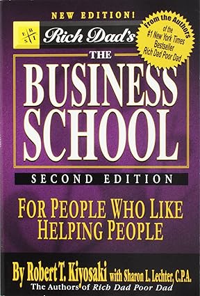 The Business School For People Who Like Helping People by Robert T. Kiyosaki