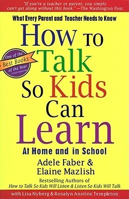 How To Talk So Kids Can Learn Adele Faber , Elaine Mazlish , Rosalyn Anstine Templeton