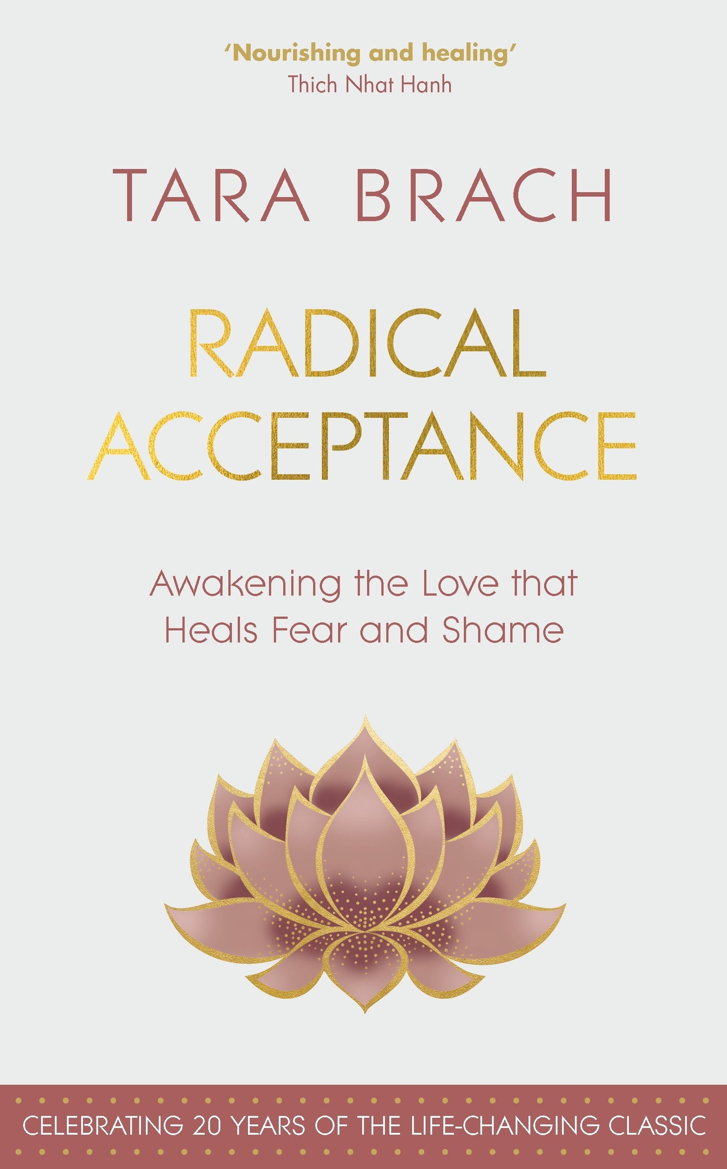 Radical Acceptance: Embracing Your Life With the Heart of a Buddha Tara Brach