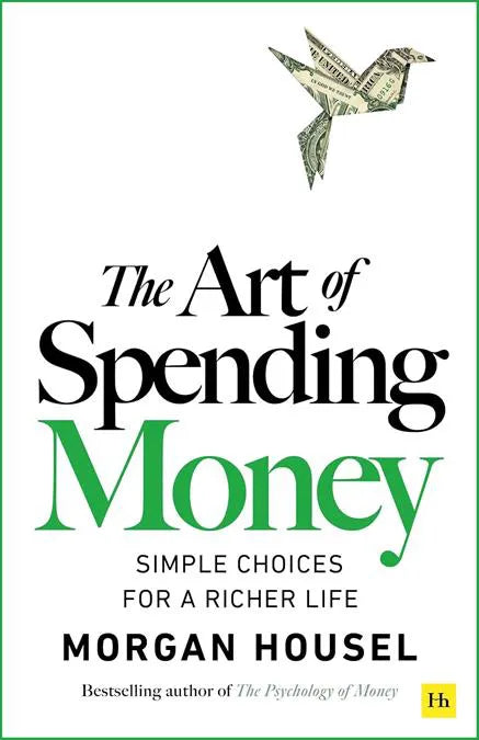The Art of Spending Money: Simple Choices for a Richer Life – Morgan Housel