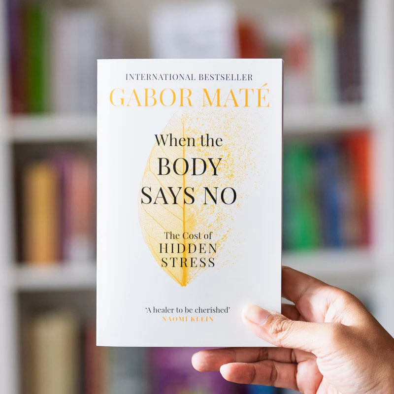 When the Body Says No by Gabor Mate