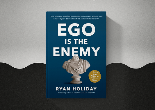Ego is the enemy by Ryan Holiday