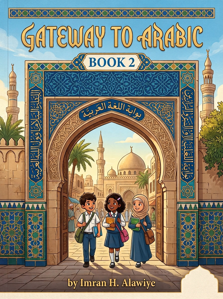 Gateway to Arabic, Book 2 by Imran H. Alawiye