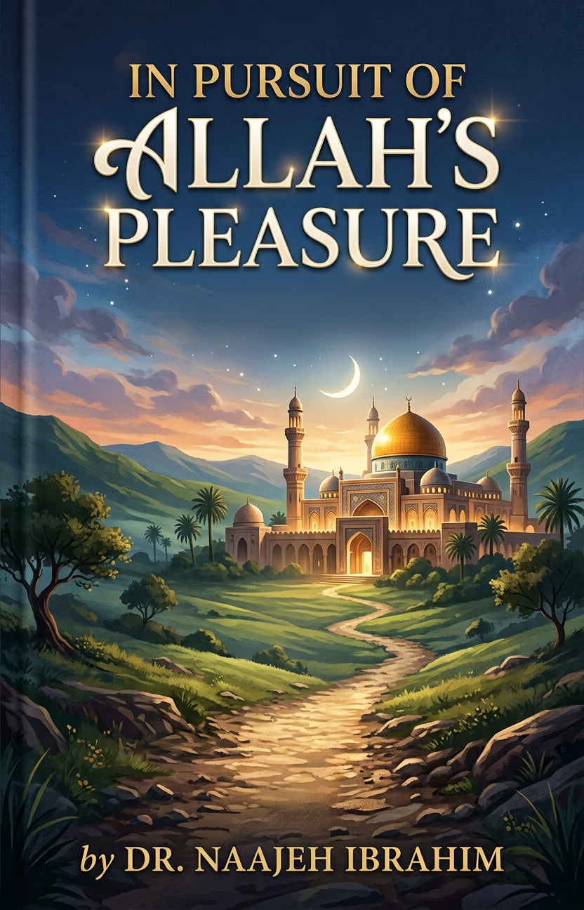 In Pursuit of Allah's Pleasure by Dr. Naajeh Ibrahim