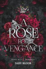 A Rose for Vengeance by Daisy Bloom