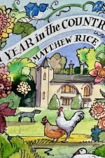 A Year in the Country by Matthew Rice