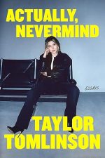 Actually, Nevermind by Taylor Tomlinson