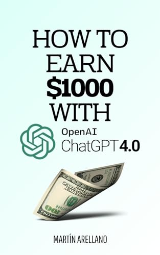 How to Earn $1000 with ChatGPT by Martin Arellano