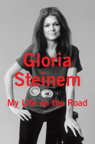 My Life on the Road – Gloria Steinem