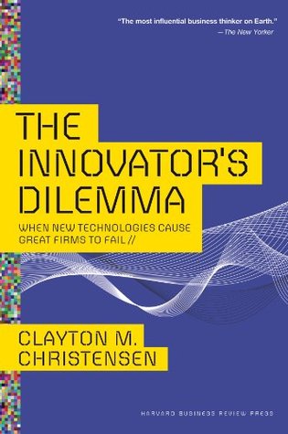 The Innovator’s Dilemma by Clayton Christensen