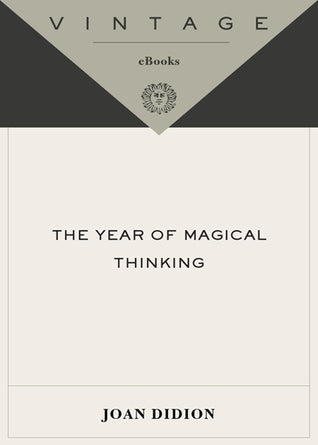The Year of Magical Thinking – Joan Didion
