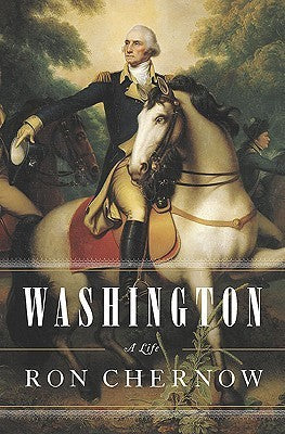 Washington: A Life – Ron Chernow