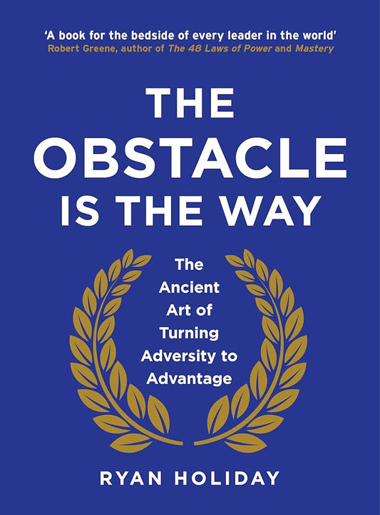 theThe Obstacle Is the Way by Ryan Holiday obstacle is the way