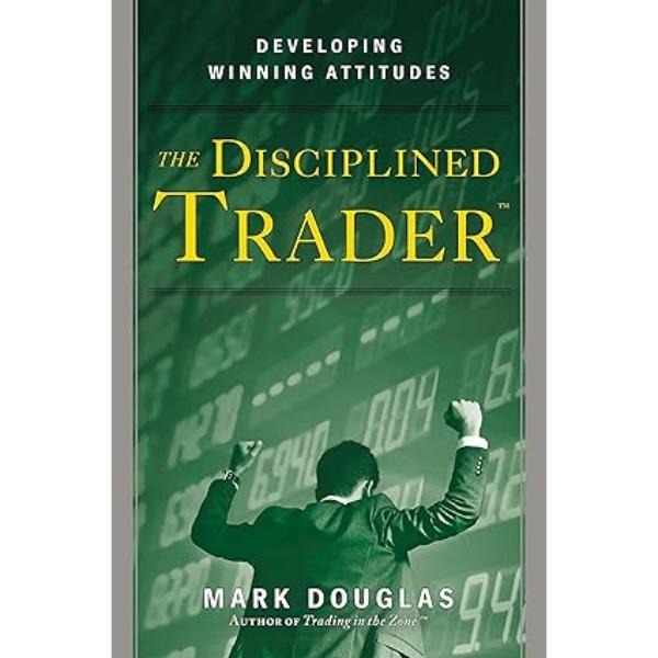 The Disciplined Trader Mark Douglas