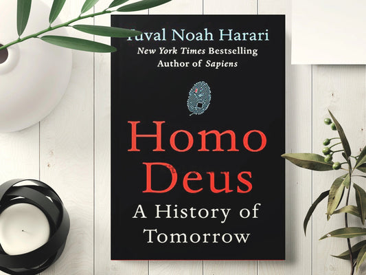 Homo Deus: A History of Tomorrow by Yuval Noah Harari