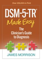 DSM-5-TR Made Easy: The Clinician's Guide to Diagnosis