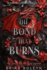 The Bond That Burns – Special Edition | Bloodwing Academy Book 2 by Briar Boleyn