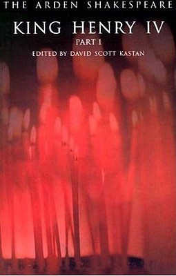 King Henry IV Part 1 by William Shakespeare (The Arden Shakespeare, Edited by David Scott Kastan)