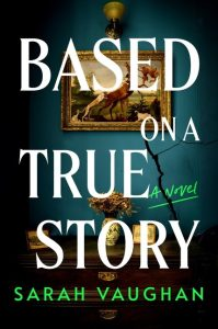 Based on a True Story by Sarah Vaughan