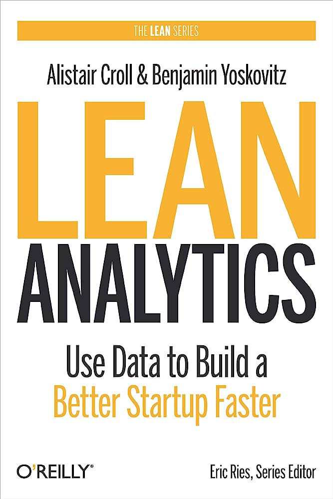 White and yellow cover of Lean Analytics by Alistair Croll and Benjamin Yoskovitz