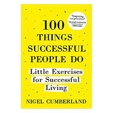 100 Things Successful People Do by Nigel Cumberland