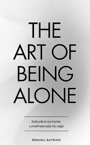 The Art of Being Alone – Renuka Gavrani