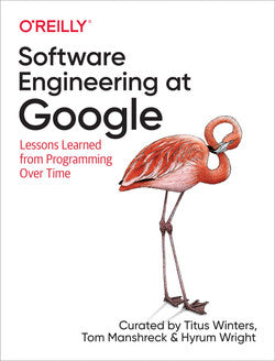 Software Engineering at Google by Titus Winters,
