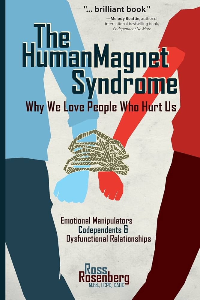 The Human Magnet Syndrome – Why We Love People Who Hurt Us