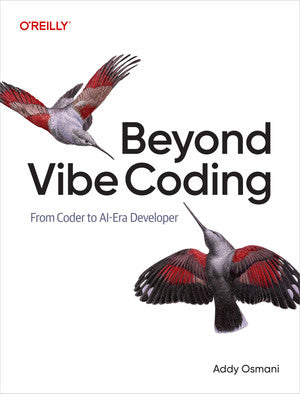 Beyond Vibe Coding by Addy Osmani