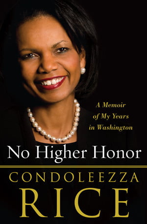 No Higher Honor: A Memoir of My Years in Washington Condoleezza Rice