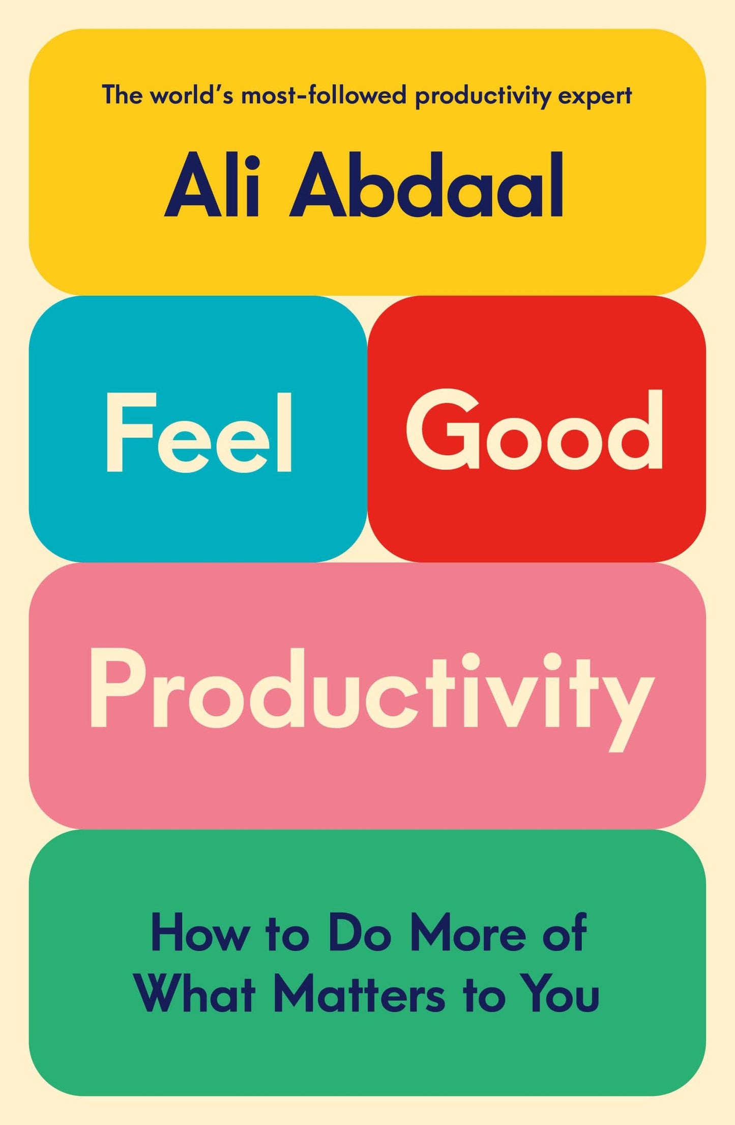 Feel-Good Productivity How to Do More of What Matters to You Ali Abdaal
