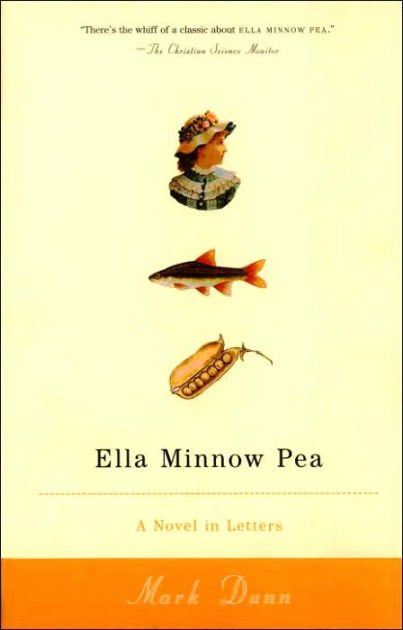 Ella Minnow Pea: A Novel in Letters Mark Dunn