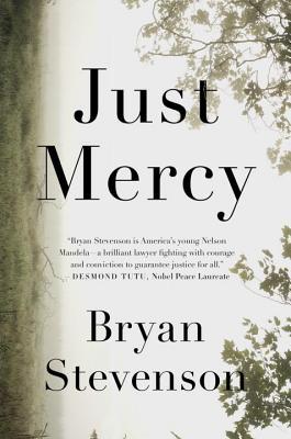 Just Mercy: A Story of Justice and Redemption Bryan Stevenson