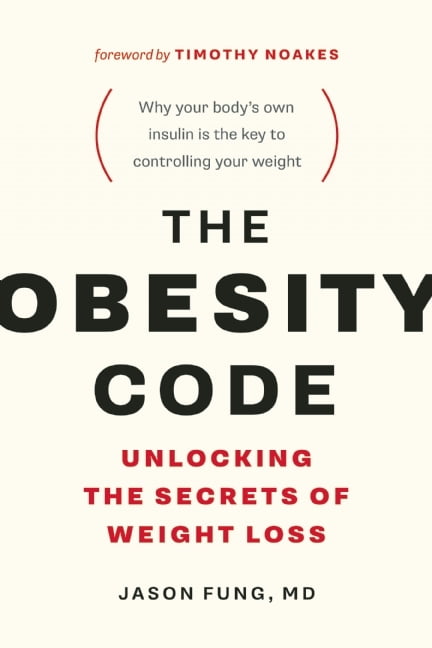 The Obesity Code - Unlocking the Secrets of Weight Loss Jason Fung , Timothy Noakes (Foreword)