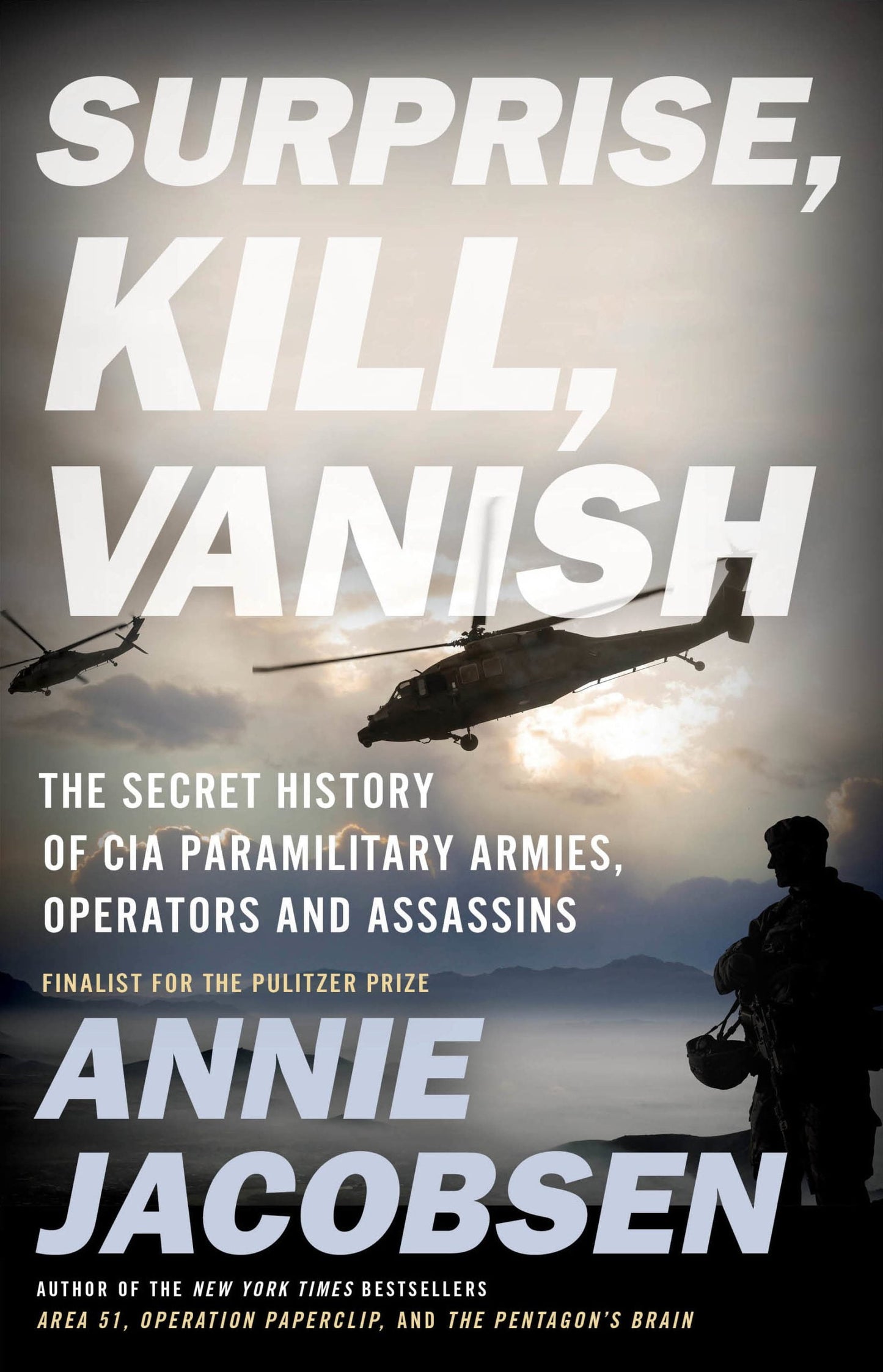 Surprise, Kill, Vanish: The Secret History Of CIA Paramilitary Armies, Operators, And Assassins Annie Jacobsen