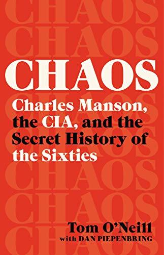Chaos: Charles Manson, the CIA, and the Secret History of the Sixties Tom O'Neill , Dan Piepenbring (Contributor)