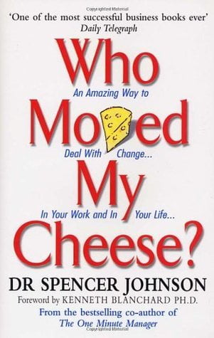 Who Moved My Cheese? Spencer Johnson